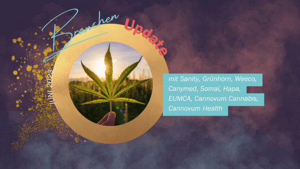 Branchenupdate Juni 2023 mit Sanity, Grünhorn, Weeco, Canymed, Somaí, Hapa, EUMCA, Cannovum Cannabis, Cannovum Health