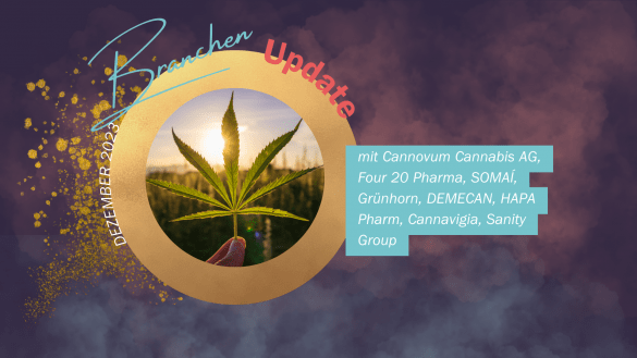 Branchenupdate Dezember 2023 mit Cannovum Cannabis AG, Four 20 Pharma, Somaí, Grünhorn, Demecan, Hapa Pharm, Cannavigia, Sanity Group und Algea Care