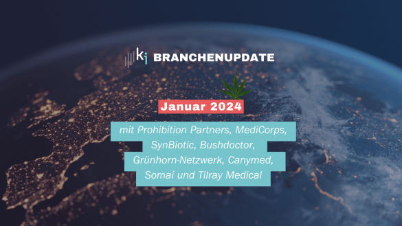 Branchenupdate Januar 2024 mit Prohibition Partners, Medicorps; Synbiotic und Bushdoctor, Grünhorn-Netzwerk: Canymed und Somaí, Tilray Medical, Algea Care